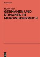 Germanen und Romanen im Merowingerreich di Hubert Fehr edito da De Gruyter
