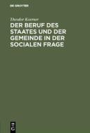 Der Beruf des Staates und der Gemeinde in der Socialen Frage di Theodor Koerner edito da De Gruyter