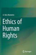 Ethics of Human Rights di A. Reis Monteiro edito da Springer International Publishing
