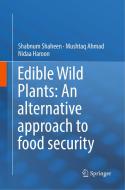 Edible Wild Plants: An alternative approach to food security di Mushtaq Ahmad, Nidaa Haroon, Shabnum Shaheen edito da Springer International Publishing