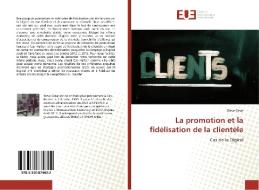 La promotion et la fidélisation de la clientèle di Steve Cesar edito da Editions universitaires europeennes EUE