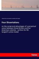Four Dissertations di William Smith, Francis Hopkinson, Joseph Reed, John Morgan edito da hansebooks