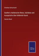 Goethe's italiänische Reise, Aufsätze und Aussprüche über bildende Kunst di Christian Schuchardt edito da Salzwasser-Verlag