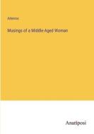 Musings of a Middle-Aged Woman di Ailenroc edito da Anatiposi Verlag