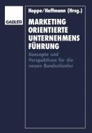 Marketingorientierte Unternehmensführung di Karl-Heinz Hoppe edito da Gabler Verlag