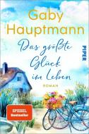 Das größte Glück im Leben di Gaby Hauptmann edito da Piper Verlag GmbH