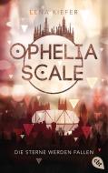 Ophelia Scale - Die Sterne werden fallen di Lena Kiefer edito da cbt