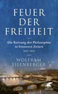 Feuer der Freiheit di Wolfram Eilenberger edito da Klett-Cotta Verlag