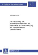 Die Behandlung von bilanziellen Wahlrechten bei vereinbarter Buchwertabfindung des ausscheidenden Gesellschafters di Jeannine Braune edito da Lang, Peter GmbH