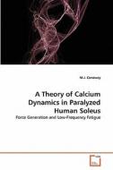 A Theory of Calcium Dynamics in Paralyzed Human Soleus di M. J. Conaway edito da VDM Verlag