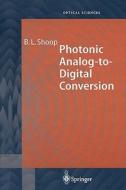 Photonic Analog-to-Digital Conversion di Barry L. Shoop edito da Springer Berlin Heidelberg
