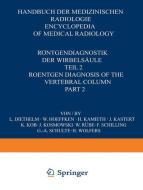 Röntgendiagnostik der Wirbelsäule / Roentgen Diagnosis of the Vertebral Column di L. Diethelm, H. Wolfers, W. Hoeffken, H. Kamieth, J. Kastert, K. Kob, J. Kosmowski, W. Rübe, F. Schilling edito da Springer-Verlag GmbH