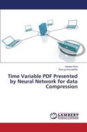 Time Variable PDF Presented by Neural Network for data Compression di Hassan Farsi, Pouriya Etezadifar edito da LAP Lambert Academic Publishing