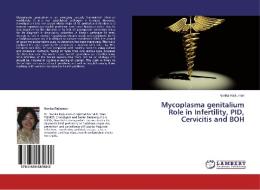 Mycoplasma genitalium Role in Infertility, PID, Cervicitis and BOH di Nonika Rajkumari edito da LAP Lambert Academic Publishing