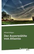 Der Auserwahlte Von Atlantis di Alfred Hilger edito da Novum Publishing Gmbh