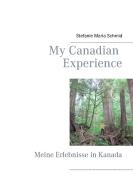 My Canadian Experience di Stefanie Maria Schmid edito da Books on Demand