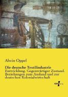 Die deutsche Textilindustrie di Alwin Oppel edito da Vero Verlag