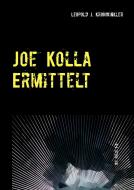 Joe Kolla ermittelt di Leopold J. Kronwinkler edito da Books on Demand
