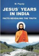 JESUS' YEARS IN INDIA di M. Payoly edito da tredition