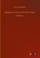 Memoirs Of The Court Of St. Cloud di Goldsmith Lewis Goldsmith edito da Outlook Verlag