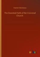The Essential Faith of the Universal Church di Harriet Martineau edito da Outlook Verlag