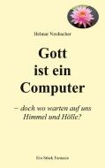 Gott ist ein Computer di Helmar Neubacher edito da Books on Demand