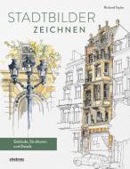 Stadtbilder zeichnen di Richard Taylor edito da Stiebner Verlag GmbH