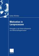 Motivation in Lernprozessen di Esther Winther edito da Deutscher Universitätsverlag