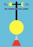 Die Turmakten von Luzern di Colombi edito da Books on Demand