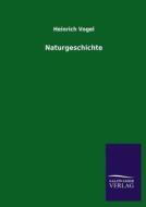 Naturgeschichte di Heinrich Vogel edito da TP Verone Publishing