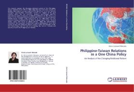 Philippine-Taiwan Relations in a One China Policy di Gloria Jumamil-Mercado edito da LAP Lambert Academic Publishing