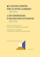 Le discours européen dans les revues allemandes (1871-1914). Der Europadiskurs in den deutschen Zeitschriften (1871-1914 edito da Lang, Peter