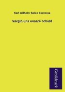 Vergib uns unsere Schuld di Karl Wilhelm Salice Contessa edito da Grosdruckbuch Verlag