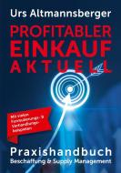 Profitabler Einkauf aktuell di Urs P. Altmannsberger edito da Altmannsberger Verhandlungstraining
