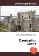 Caernarfon Castle di Jesse Russell, Ronald Cohn edito da Book On Demand Ltd.