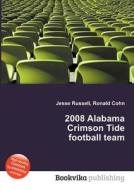2008 Alabama Crimson Tide Football Team edito da Book On Demand Ltd.