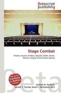 Stage Combat di Lambert M. Surhone, Miriam T. Timpledon, Susan F. Marseken edito da Betascript Publishing