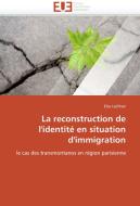 La reconstruction de l'identité en situation d'immigration di Elsa Lechner edito da Editions universitaires europeennes EUE