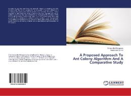A Proposed Approach To Ant Colony Algorithm And A Comparative Study di Smaranika Mohapatra, Neelamani Samal edito da LAP Lambert Academic Publishing