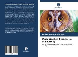 Maschinelles Lernen Im Marketing di Ramos-Henriquez Jose M. Ramos-Henriquez edito da KS OmniScriptum Publishing