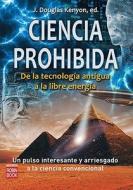 Ciencia Prohibida: de La Tecnologia Antigua a la Libre Energia: Un Pulso Interestante y Arriesgado a la Ciencia Convenci edito da EDICIONES ROBINBOOK
