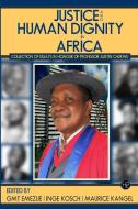 JUSTICE AND HUMAN DIGNITY IN AFRICA di Gmt Emezue, Inge Kosch, Maurice Kangel edito da HPC Publishers