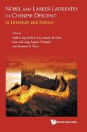 Nobel and Lasker Laureates of Chinese Descent di Todd S. Ing edito da WSPC
