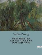 DREI MEISTER BALZAC.DICKENS. DOSTOJEWSKI di Stefan Zweig edito da Culturea