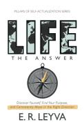 Life, The Answer di Rodriguez Leyva Ernesto Rodriguez Leyva edito da Self-Mastery Publishing