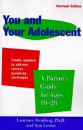 You and Your Adolescent Revised Edition: Parent's Guide for Ages 10-20, a di Laurence Steinberg edito da HARPERCOLLINS