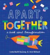 Apart, Together di Linda Booth Sweeney edito da HarperCollins Publishers Inc