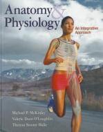 Anatomy And Physiology: An Integrative Approach di Michael P. McKinley, Valerie O'Loughlin, Theresa Bidle edito da Mcgraw-hill Education - Europe