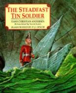 The Steadfast Tin Soldier di Hans Christian Andersen edito da Random House Children\'s Publishers Uk