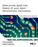 Deploying Qos for Cisco IP and Next Generation Networks: The Definitive Guide di Vinod Joseph, Brett Chapman edito da MORGAN KAUFMANN PUBL INC